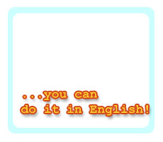 you can do it in English!